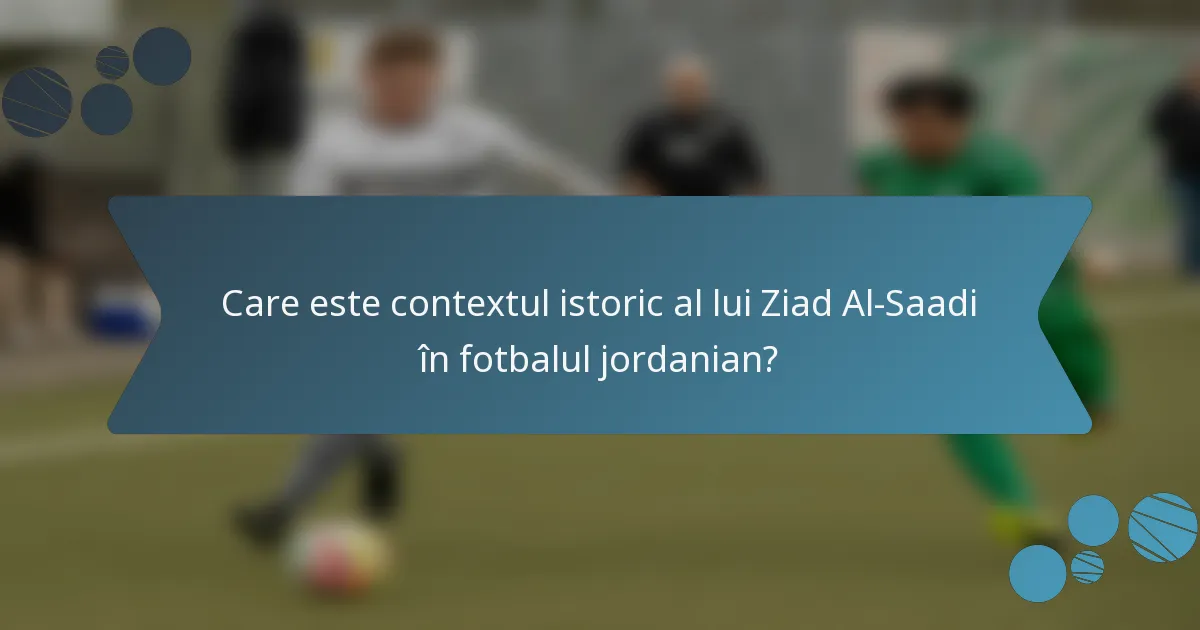 Care este contextul istoric al lui Ziad Al-Saadi în fotbalul jordanian?