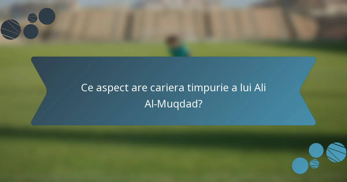 Ce aspect are cariera timpurie a lui Ali Al-Muqdad?