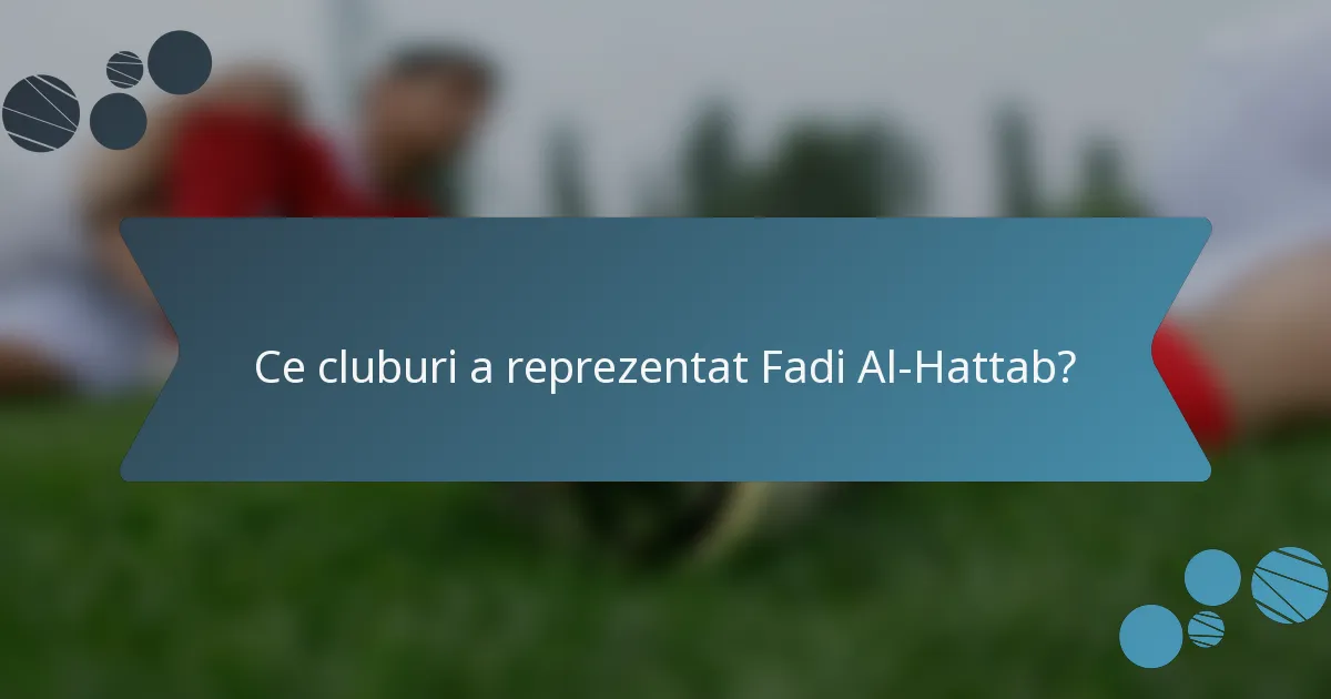 Ce cluburi a reprezentat Fadi Al-Hattab?
