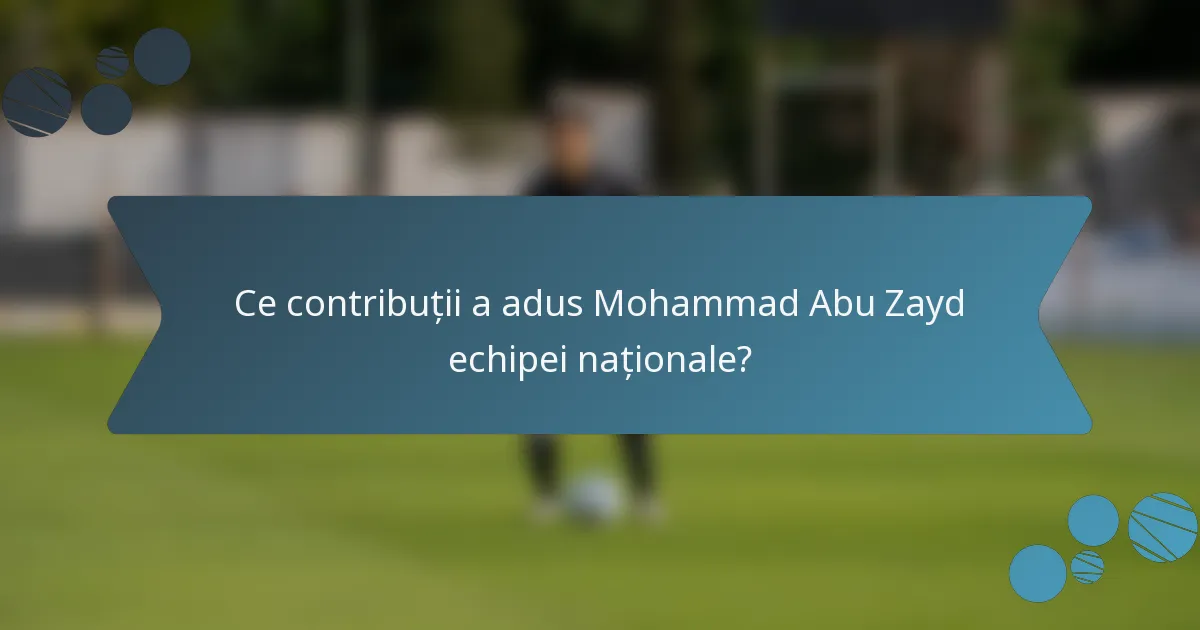 Ce contribuții a adus Mohammad Abu Zayd echipei naționale?