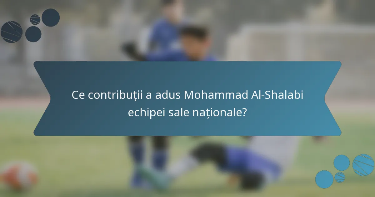Ce contribuții a adus Mohammad Al-Shalabi echipei sale naționale?