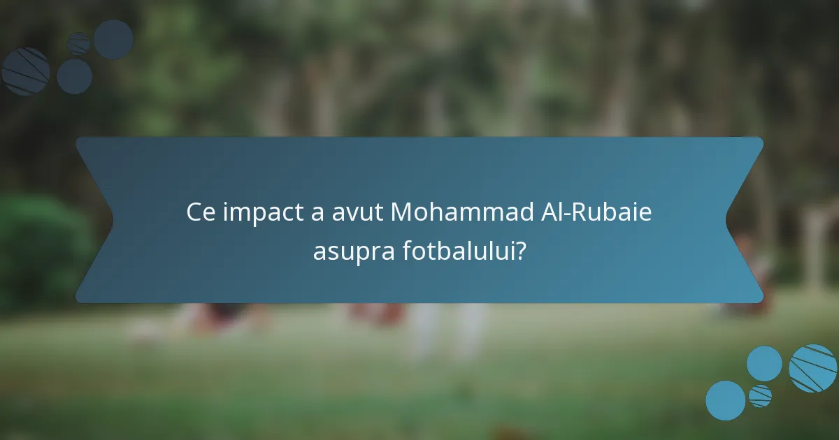 Ce impact a avut Mohammad Al-Rubaie asupra fotbalului?