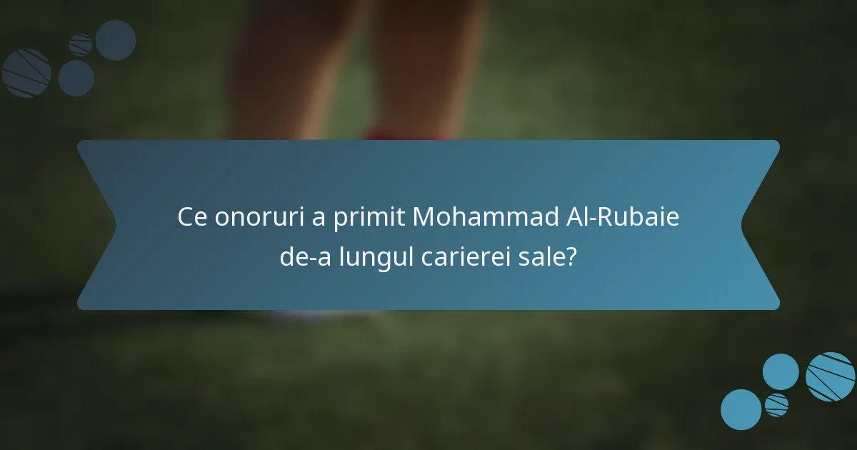 Ce onoruri a primit Mohammad Al-Rubaie de-a lungul carierei sale?