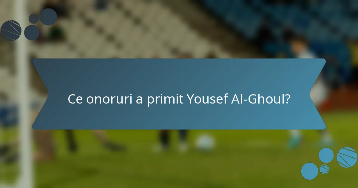 Ce onoruri a primit Yousef Al-Ghoul?