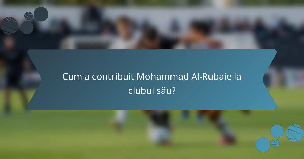 Cum a contribuit Mohammad Al-Rubaie la clubul său?