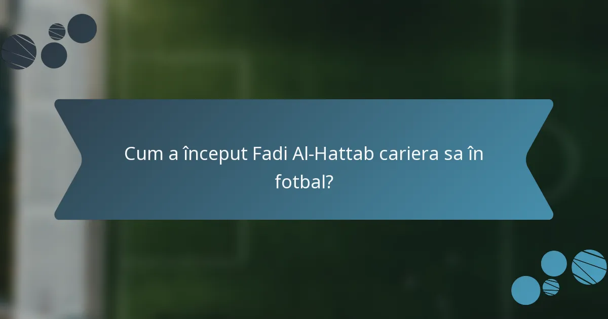 Cum a început Fadi Al-Hattab cariera sa în fotbal?