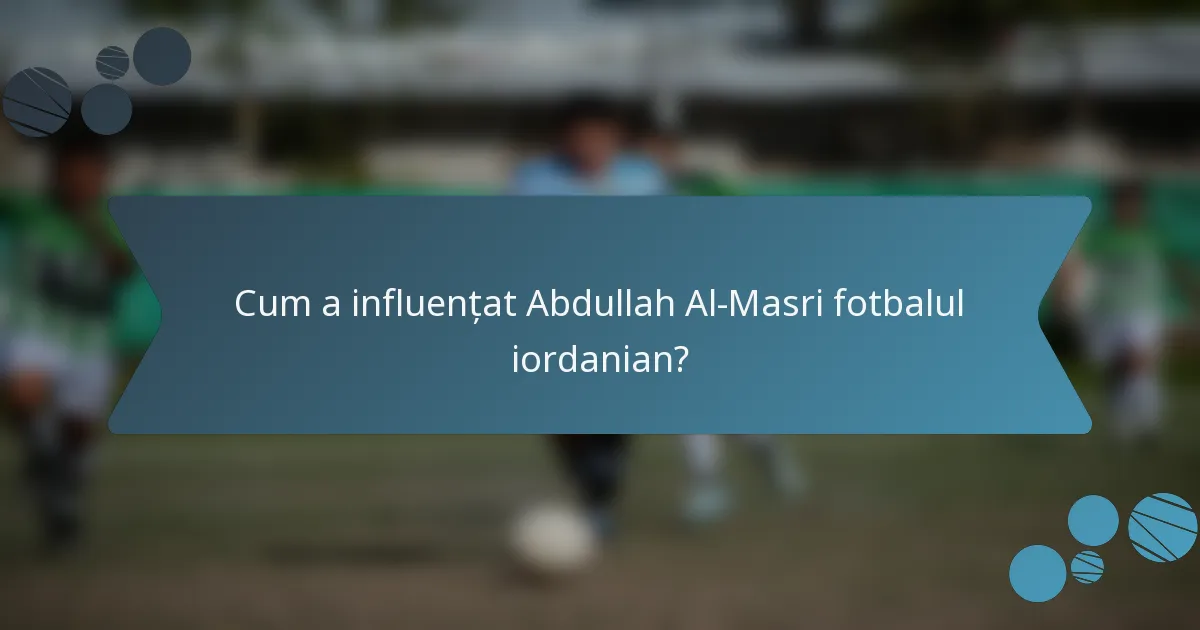 Cum a influențat Abdullah Al-Masri fotbalul iordanian?