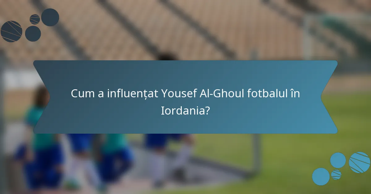 Cum a influențat Yousef Al-Ghoul fotbalul în Iordania?